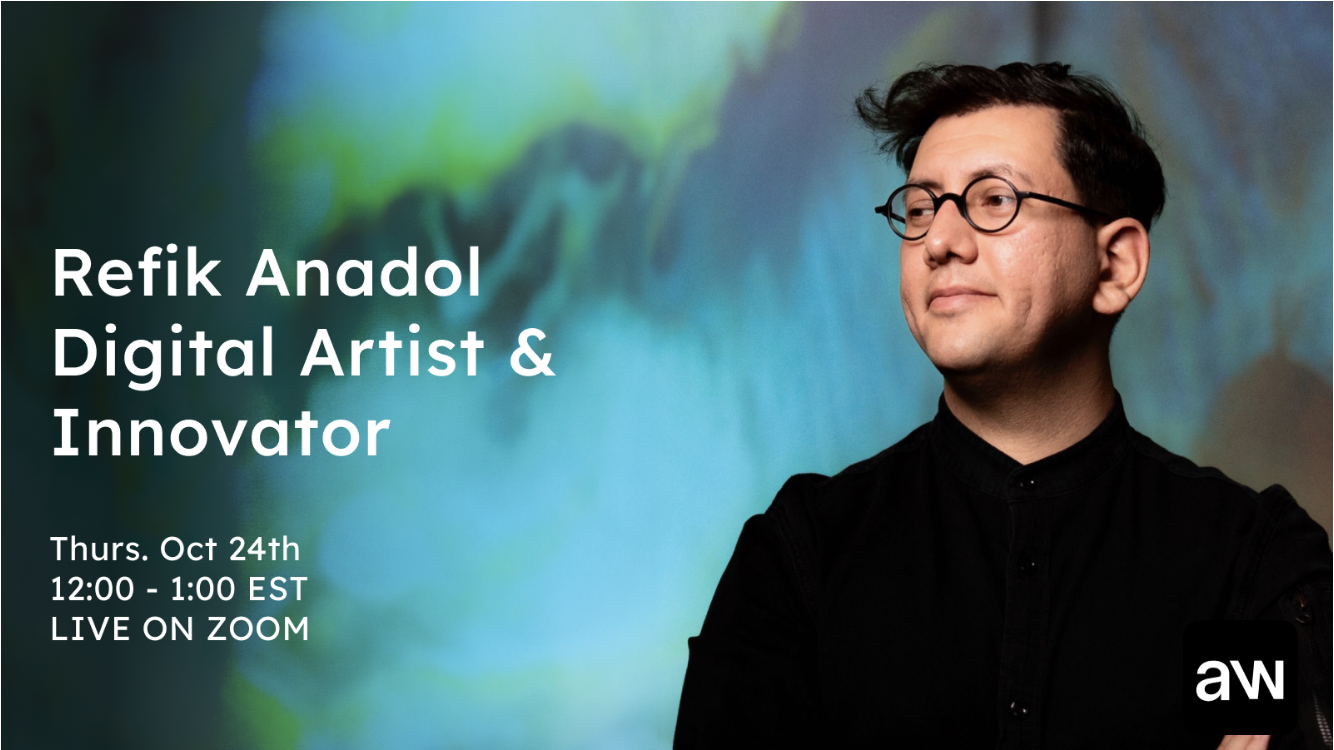 How Refik Anadol Is Writing the Next Chapter of Art History, This Thursday, Live on Zoom