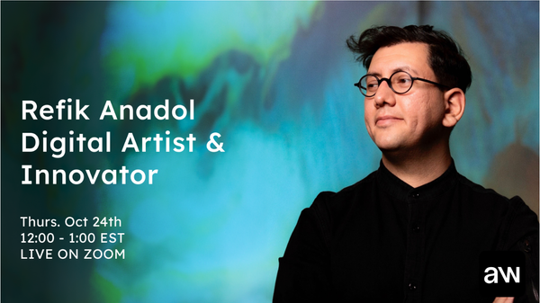 How Refik Anadol Is Writing the Next Chapter of Art History, This Thursday, Live on Zoom